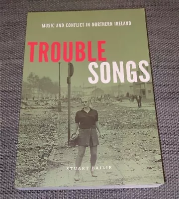 £41.99 • Buy Trouble Songs - Music And Conflict In Northern Ireland Book 2018 STUART BAILIE 