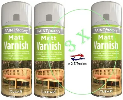 3  X CLEAR MATT VARNISH CLEAR SPRAY EXTERIOR INTERIOR CAN ALL PURPOSE 250ML • £7.95