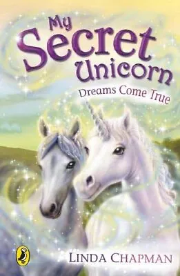 My Secret Unicorn: Dreams Come True By Chapman Linda Paperback Book The Cheap • £3.49