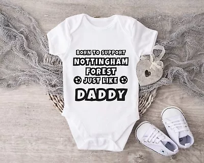 Personalised Baby Grow 73 Born To Support Nottingham Forest Like Daddy • £7