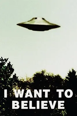X-FILES - I WANT TO BELIEVE - UFO POSTER 24x36 - ALIENS SPACESHIP 9855 • $11.95