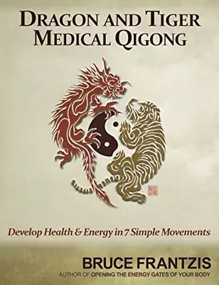 Dragon And Tiger Medical Qigong: Develop Health And Energy In 7 Simple Movements • £14.44