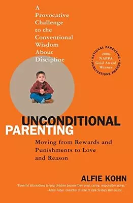 Unconditional Parenting: Moving From Rewards And Pun... By Kohn Alfie Paperback • £4.49