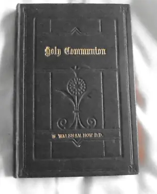 HOLY COMMUNION Preparation And Companion By W Walsham How HB 1917 • £2.99