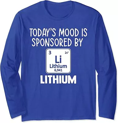 Funny Mental Health Awareness Quote Tee Lithium Long Sleeve Tshirt • $21.99