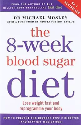 The 8-Week Blood Sugar Diet: Lose Weight Fast And Reprogramme Your Body (The Fas • £4.05