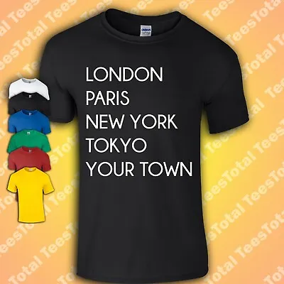 LONDON PARIS NEW YORK TOKYO - YOUR TOWN T-Shirt | Custom Print | • £15.29