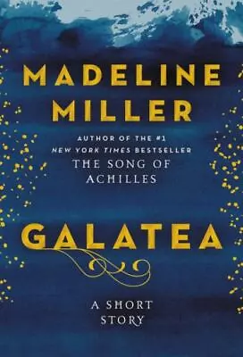 Galatea : A Short Story By Madeline Miller (2022 Hardcover) • $4.35
