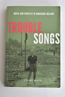 £34.99 • Buy Trouble Songs: Music And Conflict In Northern Ireland By Stuart Bailie...