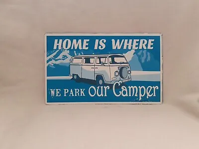 Metal Sign  Camper Van~ 'Home Is Where We Park Our Camper' The Range • £2.50