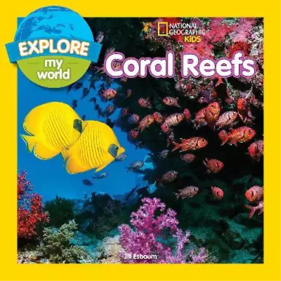 Jill Esbaum Explore My World: Coral Reefs (Hardback) Explore My World • £13.58