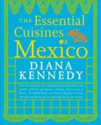 The Essential Cuisines Of Mexico: A Cookbook  Kennedy Diana  Good  Book  0 Pape • $13.79