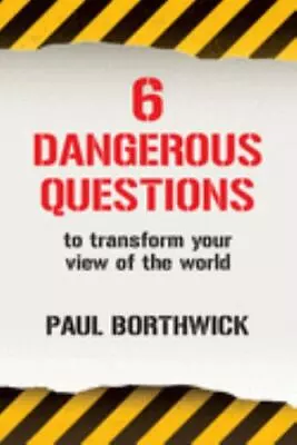Six Dangerous Questions To Transform Your View Of The World By Borthwick Paul • $4.99