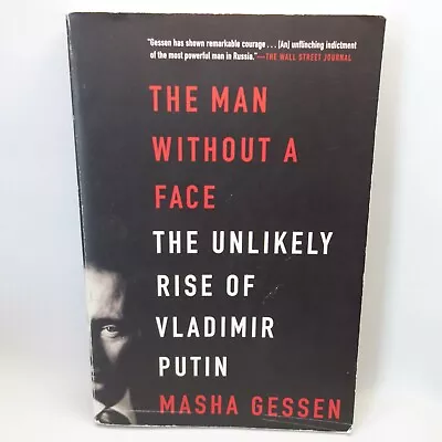 The Man Without A Face : The Unlikely Rise Of Vladimir Putin By Masha Gessen (20 • $14.99