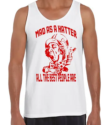 Alice In Wonderland Vest T-Shirt Mad As A  Hatter All The Best People Are Funny • £11.99