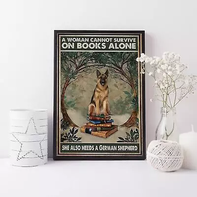 German Shepherd Vintage Art  A Woman Cannot Survive On Books Alone She Also Need • $24.99
