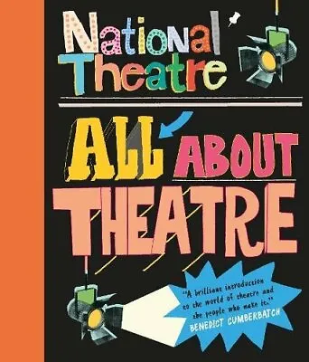 National Theatre: All About Theatre By National Theatre. 9781406373394 • £3.14