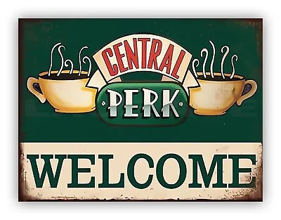 CENTRAL PERK METAL PLAQUE FRIENDS TV Show Kitchen Man Cave Café Coffee Shop Sign • £3.49