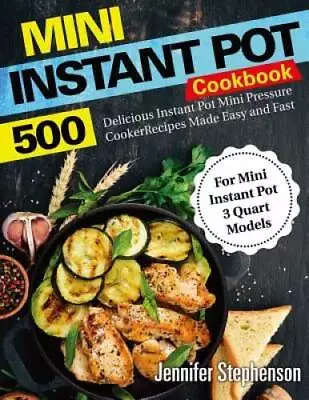 Mini Instant Pot Cookbook: 500 Delicious Instant Pot Mini Pressure Cooker - GOOD • $15.60