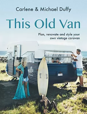 This Old Van: Plan Renovate And Style Your Own Vintage Caravan Book Type:Har... • $44.98