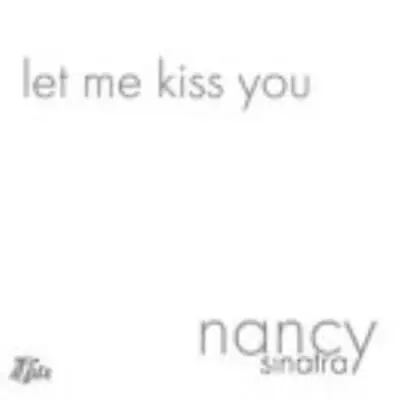 Sinatra Nancy : Let Me Kiss You CD Value Guaranteed From EBay’s Biggest Seller! • £3.58