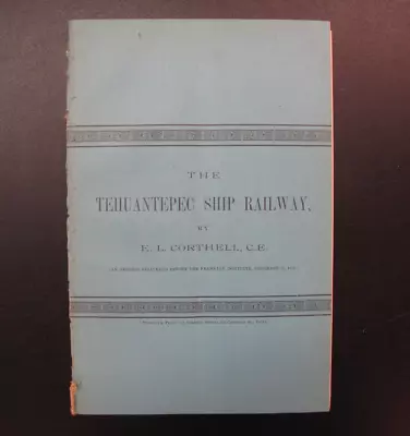 Mexico Interoceanic Railroad The Tehuantepec Ship Railway E. L. Corthell 1884 • $125