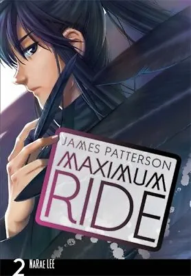 Maximum Ride: Manga Volume 2 By Patterson James 0099538393 The Fast Free • $7.50