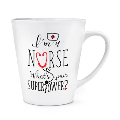 I'm A Nurse What's Your Superpower 12oz Latte Mug Cup - Funny • £12.99