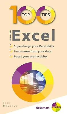 100 Top Tips - Microsoft Excel By Sean McManus (In Easy Steps) • £5.99