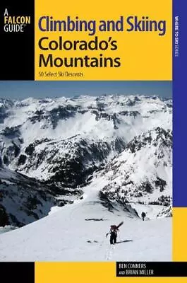 Climbing And Skiing Colorado's Mountains: 50 Select Ski Descents [Backcountry Sk • $13.28