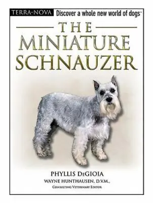 The Miniature Schnauzer; The Terra No- 9780793836451 Phyllis Degioia Hardcover • $3.97