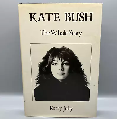Kate Bush The Whole Story Kerry Juby Hardcover Book First Edition 1988 • £25