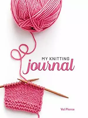 My Knitting Journal By Val Pierce NEW Book FREE & FAST Delivery (Paperback) • £9.24