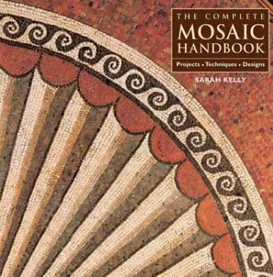 The Complete Mosaic Handbook: Projects Techniques Designs • $6.09