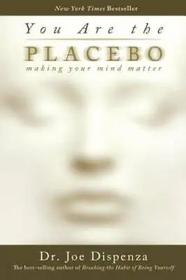 You Are The Placebo: Making Your Mind Matter - Paperback - VERY GOOD • $7.88
