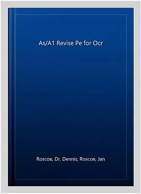 As/A1 Revise Pe For Ocr Paperback By Roscoe Dennis; Roscoe Jan; Davis Bob... • £18.35