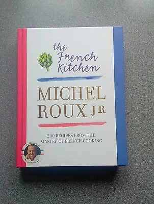 The French Kitchen: 200 Recipes From The Master Of French... By Roux Jr. Michel • £18