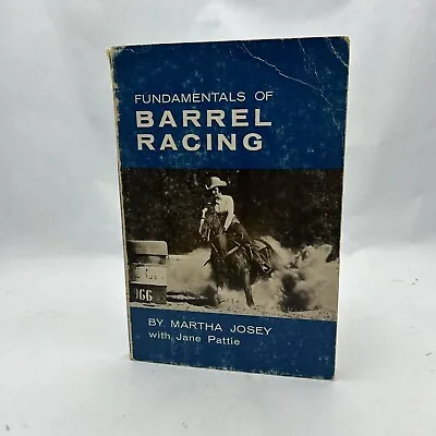 First Editions Fundamentals Of Barrel Racing By Martha Josey Jane Pattie 1969 • $34