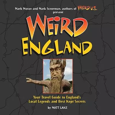 Weird England: Your Travel Guide To England's Local Legends And Best Kept Secr • £3.21