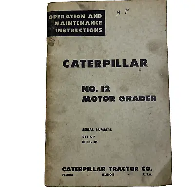 Caterpillar Operation & Maintenance Instructions No.12 Motor Grader 8T1-UP 80C1 • $15.99