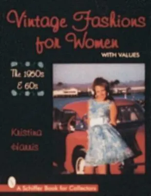 Vintage Fashions For Women: The 1950s & 60s [Schiffer Book For Collectors] • $28.35