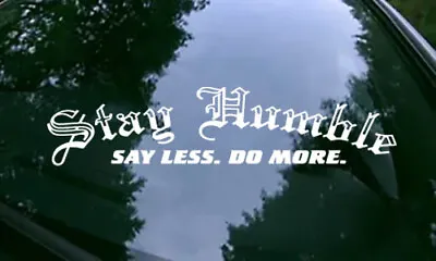 Stay Humble Rear Window Decal Sticker Banner JDM Vinyl Stance Euro Domestic KDM • $12