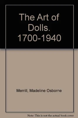 £16.53 • Buy Art Of Dolls, 1700-1940 By Madeline Osborne Merrill