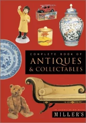 Miller's Complete Book Of Antiques And Collectables By Miller's Hardback Book • £4.26