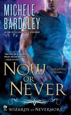 Now Or Never: Wizards Of Nevermore By Bardsley Michele Good Book • $4.49