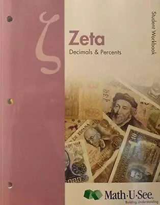 MATH-U-SEE Zeta: Decimals  Percents Student Workbook - Paperback - ACCEPTABLE • $19.12