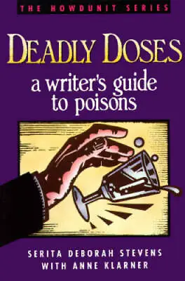 Deadly Doses: A Writer's Guide To Poisons (Howdunit Writing) - Paperback - GOOD • $6.22
