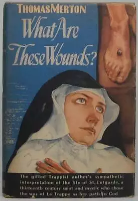 Thomas MERTON / What Are These Wounds? The Life Of Cistercian Mystic -- 1st 1950 • $60