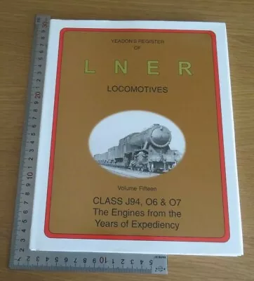 Yeadon's Register Of LNER Locomotives Vol.15 Class J94 06 & 07 Hb 1st 1999 • £12