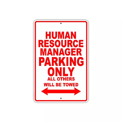 Human Resource Manager Parking Only Gift Novelty Garage Metal Aluminum Sign • $9.99